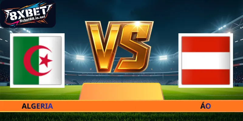 Soi Kèo Algeria - Áo - 09h00 Ngày 28/06 World Cup 2026