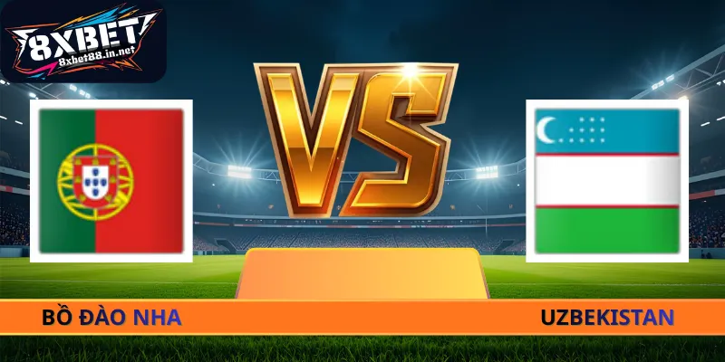 Nhận Định Bồ Đào Nha - Uzbekistan - 00h00 Ngày 24/06 World Cup 2026