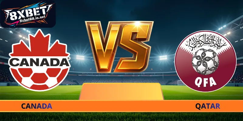 Soi Kèo Canada - Qatar - 05h00 Ngày 19/06 World Cup 2026