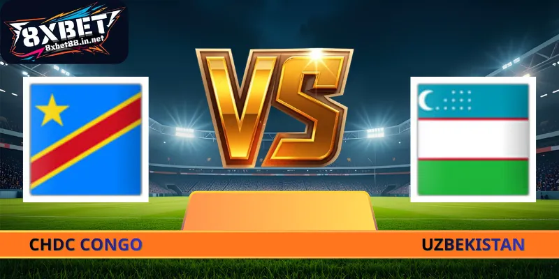 Soi Kèo CHDC Congo - Uzbekistan - 06h30 Ngày 28/06 World Cup 2026
