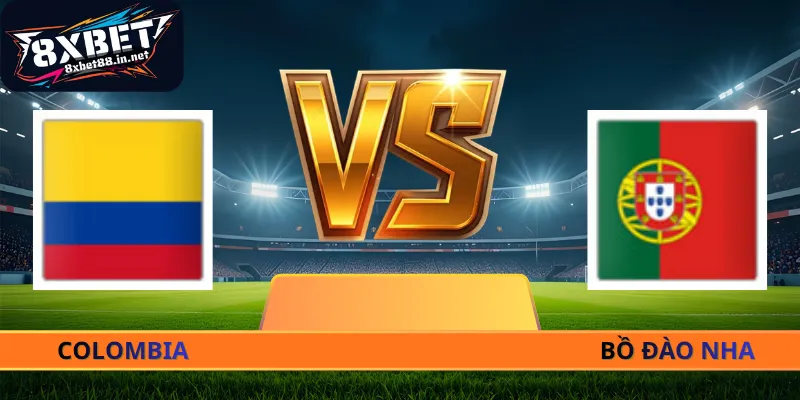 Nhận Định Colombia - Bồ Đào Nha - 06h30 Ngày 28/06 World Cup 2026