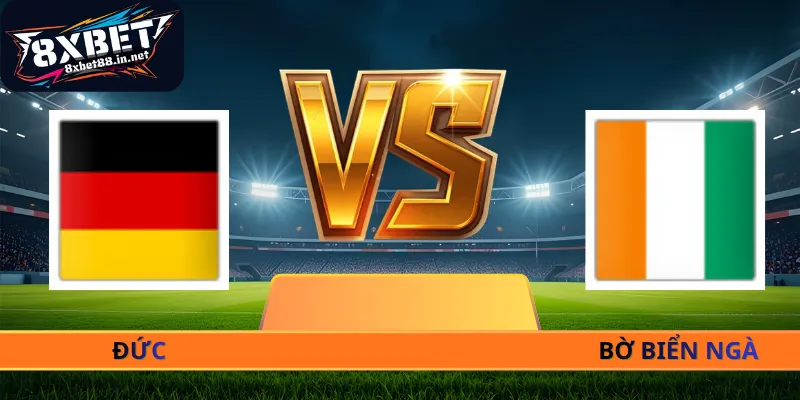 Nhận Định Đức - Bờ Biển Ngà - 03h00 Ngày 21/06 World Cup 2026