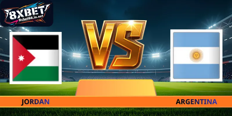 Nhận Định Jordan - Argentina - 09h00 Ngày 28/06 World Cup 2026