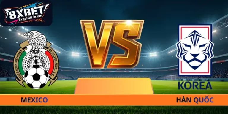 Nhận Định Mexico - Hàn Quốc - 08h00 Ngày 19/06 World Cup 2026