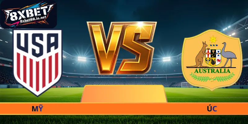 Nhận Định Mỹ - Australia - 02h00 Ngày 20/06 World Cup 2026