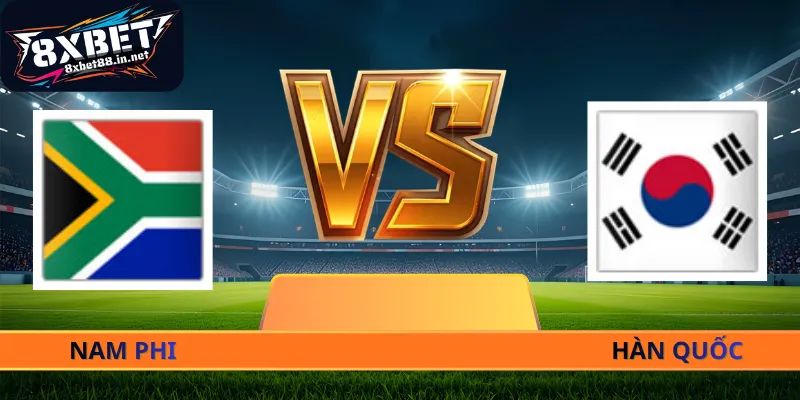 Nhận Định Nam Phi - Hàn Quốc - 08h00 Ngày 25/06 World Cup 2026