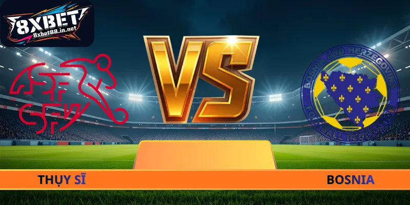 Soi Kèo Thụy Sỹ - Bosnia & Herz - 02h00 Ngày 19/06 World Cup 2026